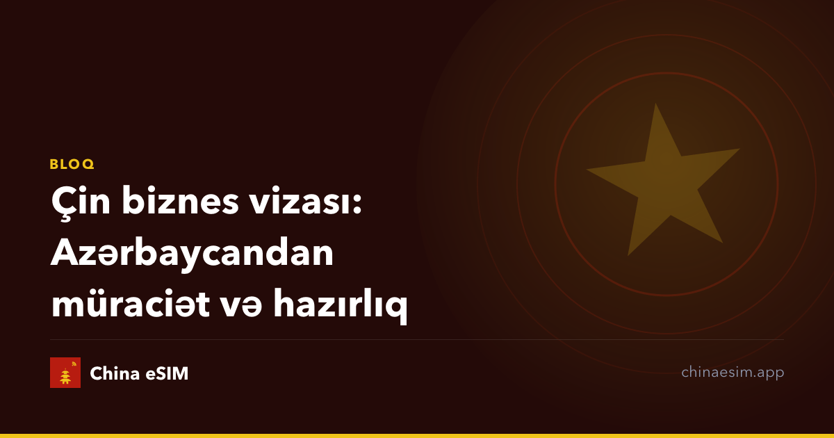 Çin biznes vizası: Azərbaycandan müraciət və hazırlıq