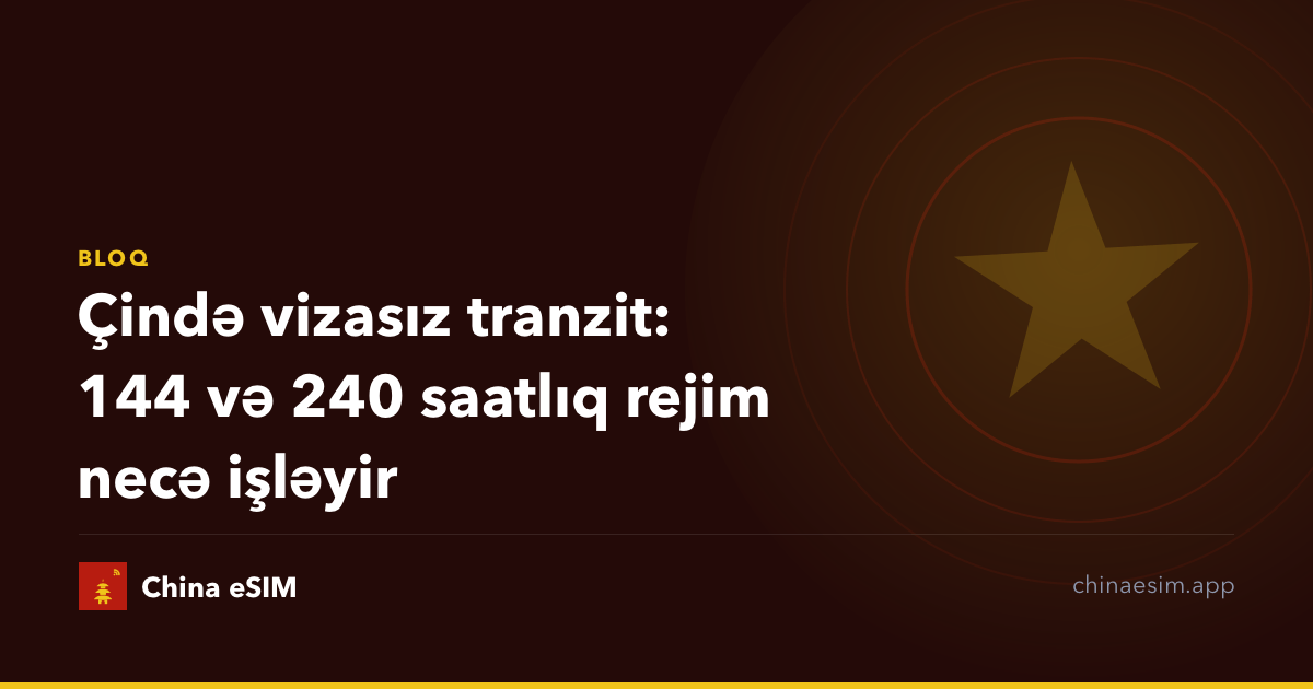 Çində vizasız tranzit: 144 və 240 saatlıq rejim necə işləyir