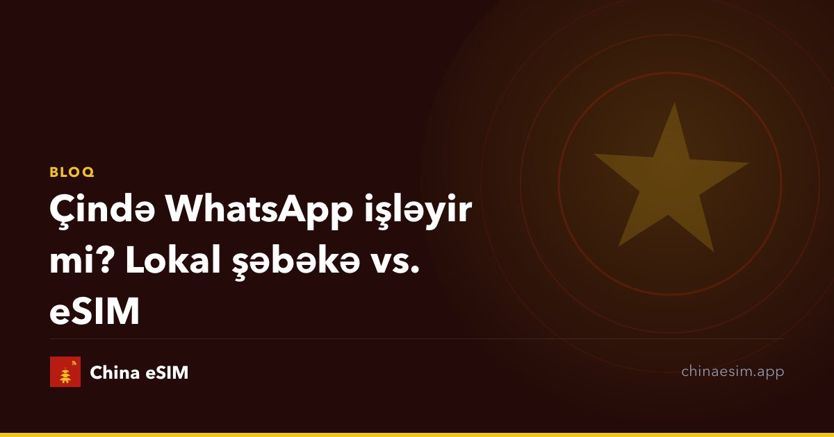 Çində WhatsApp işləyir mi? Lokal şəbəkə vs. eSIM