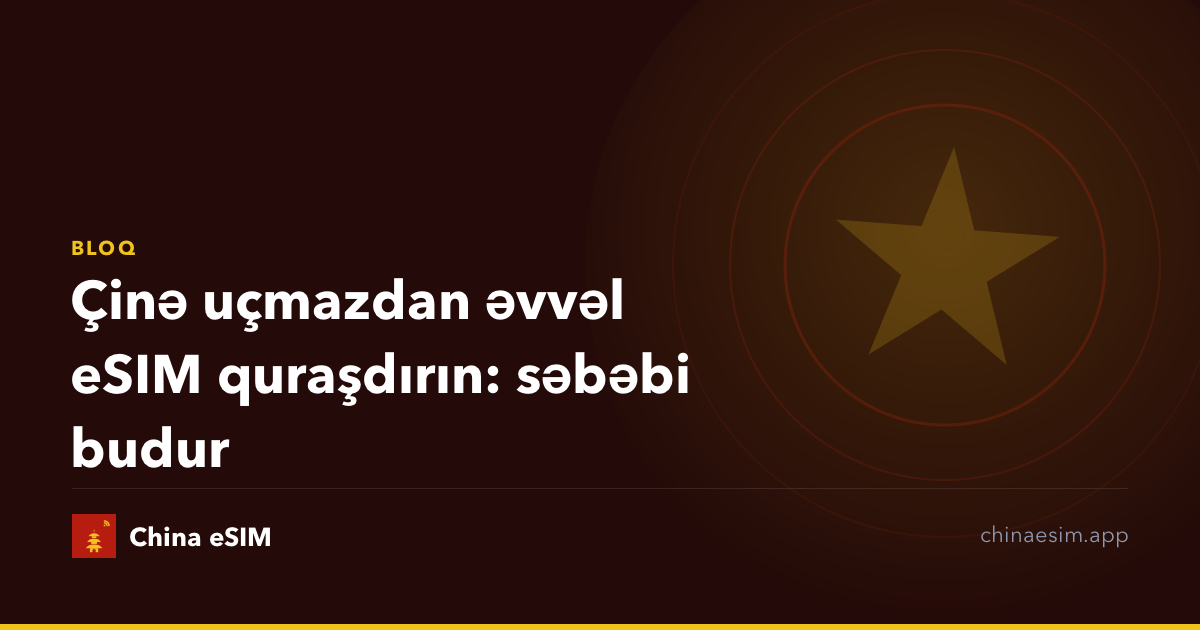 Çinə uçmazdan əvvəl eSIM quraşdırın: səbəbi budur