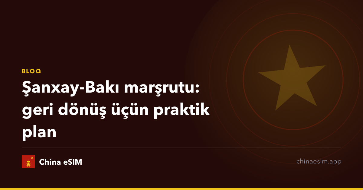 Şanxay-Bakı marşrutu: geri dönüş üçün praktik plan