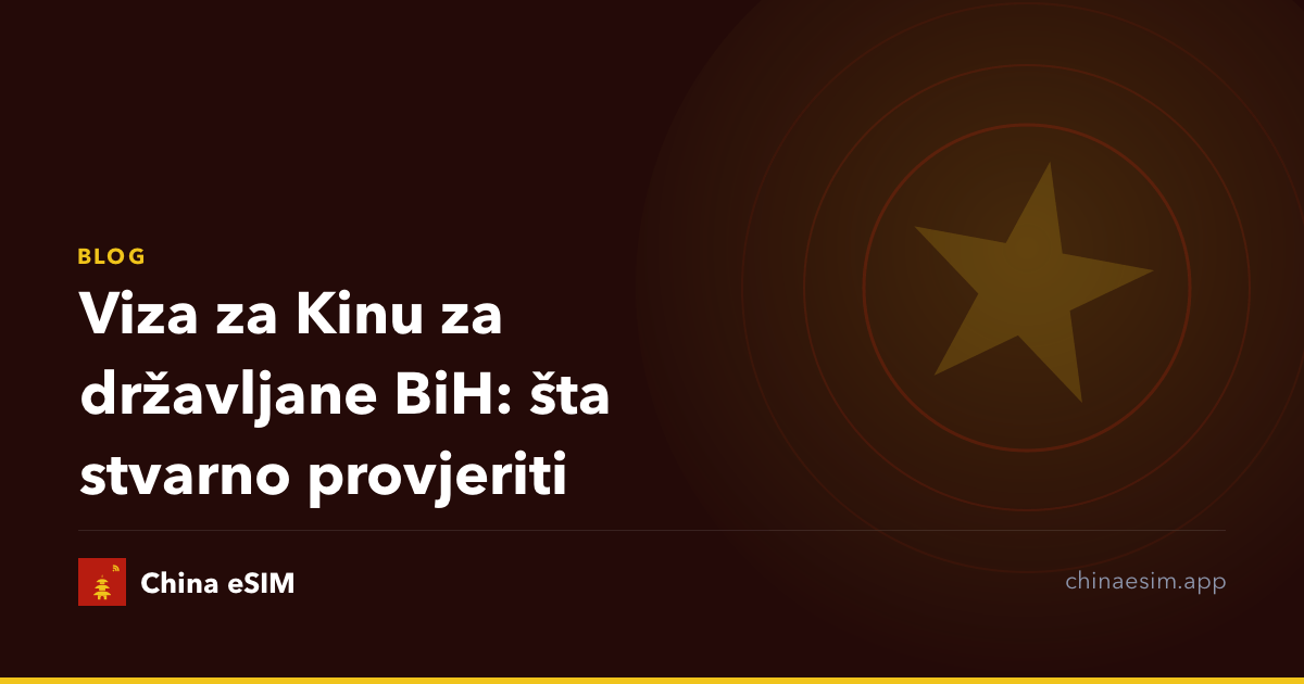 Viza za Kinu za državljane BiH: šta stvarno provjeriti