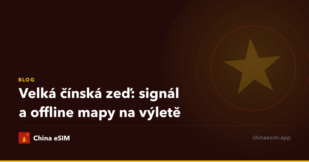 Velká čínská zeď: signál a offline mapy na výletě