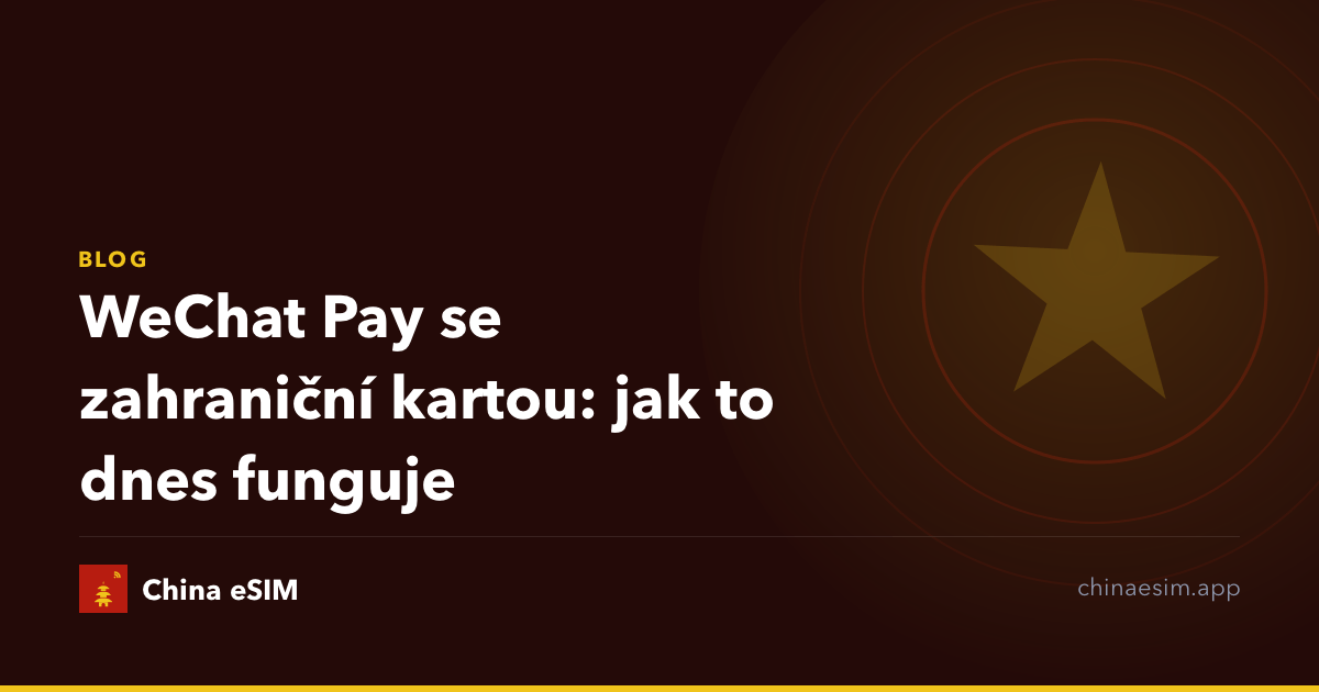 WeChat Pay se zahraniční kartou: jak to dnes funguje
