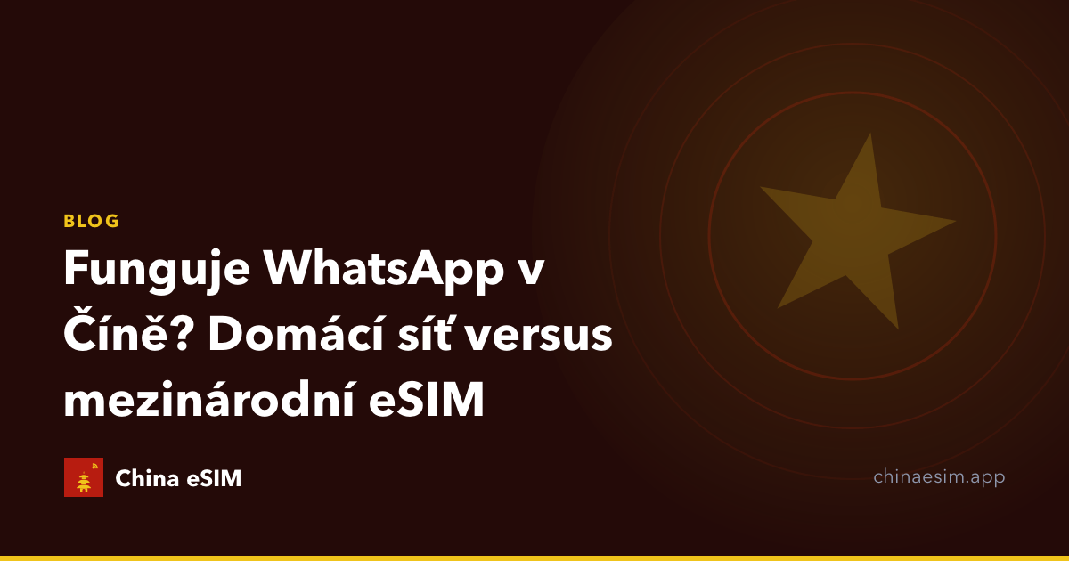 Funguje WhatsApp v Číně? Domácí síť versus mezinárodní eSIM