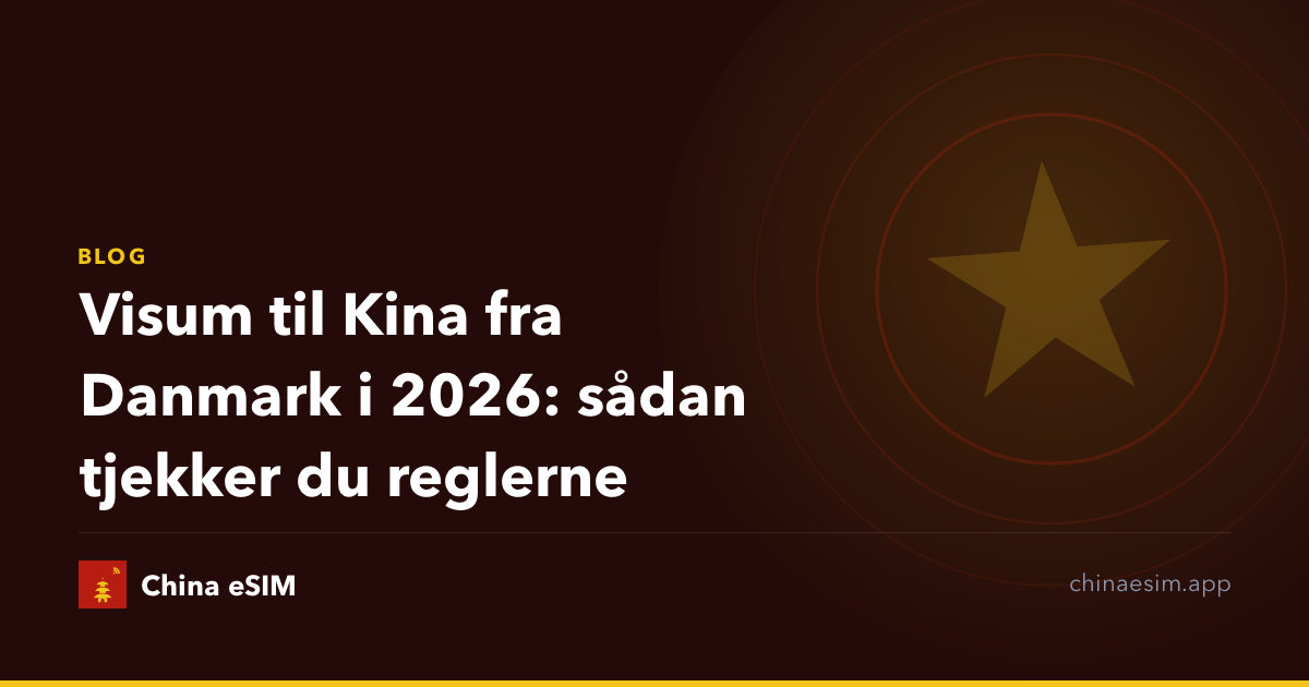 Visum til Kina fra Danmark i 2026: sådan tjekker du reglerne