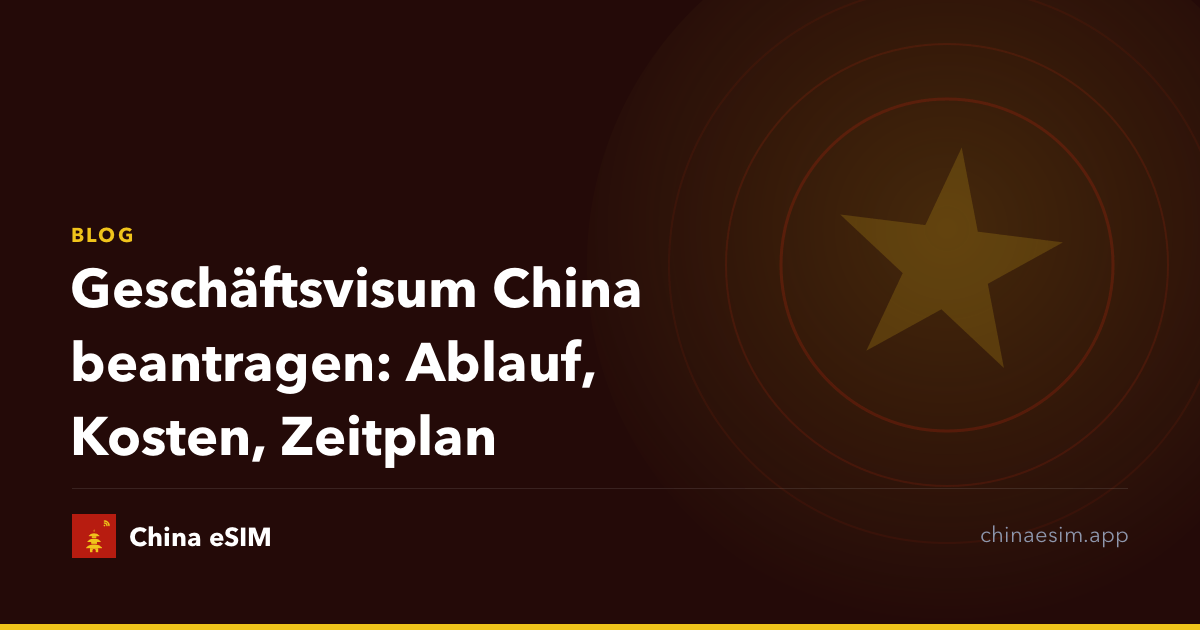 Geschäftsvisum China beantragen: Ablauf, Kosten, Zeitplan