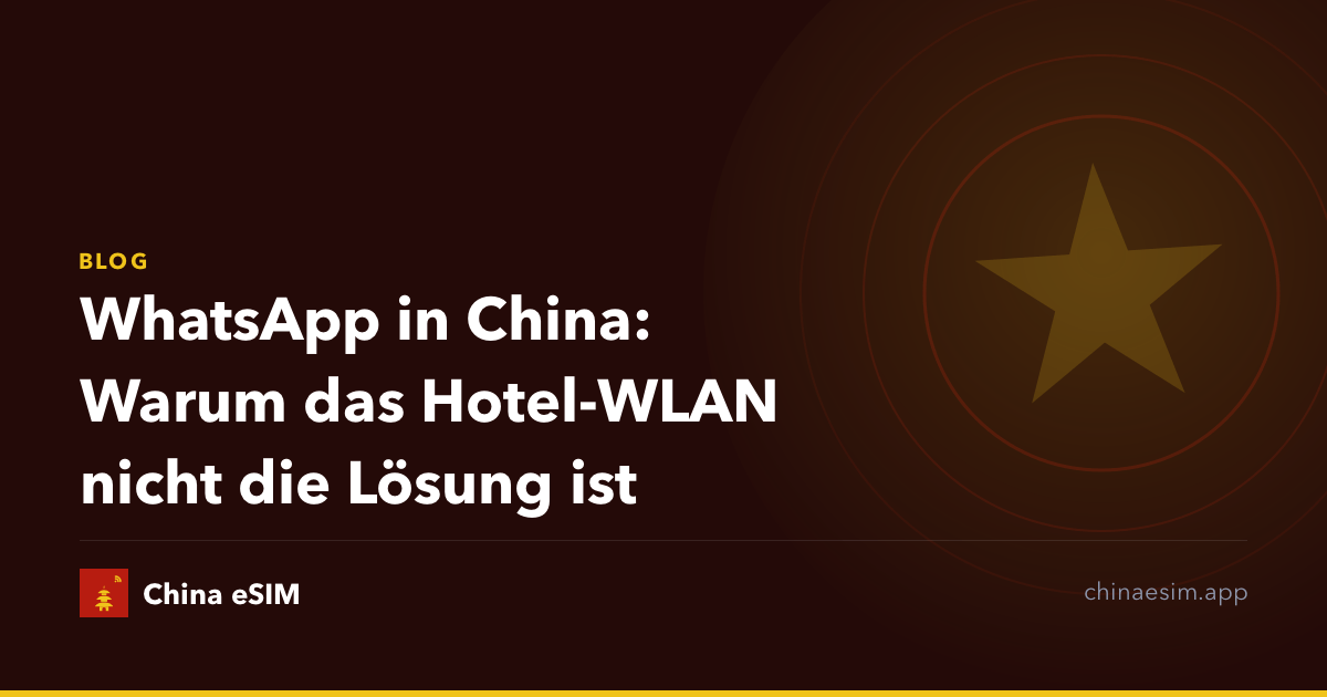 WhatsApp in China: Warum das Hotel-WLAN nicht die Lösung ist