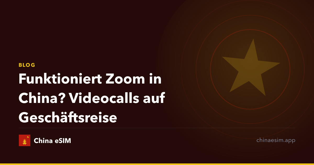 Funktioniert Zoom in China? Videocalls auf Geschäftsreise