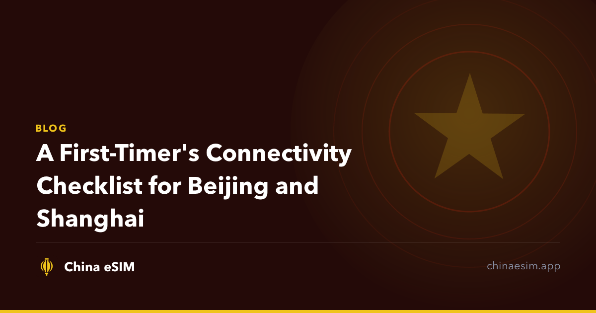 A First-Timer's Connectivity Checklist for Beijing and Shanghai