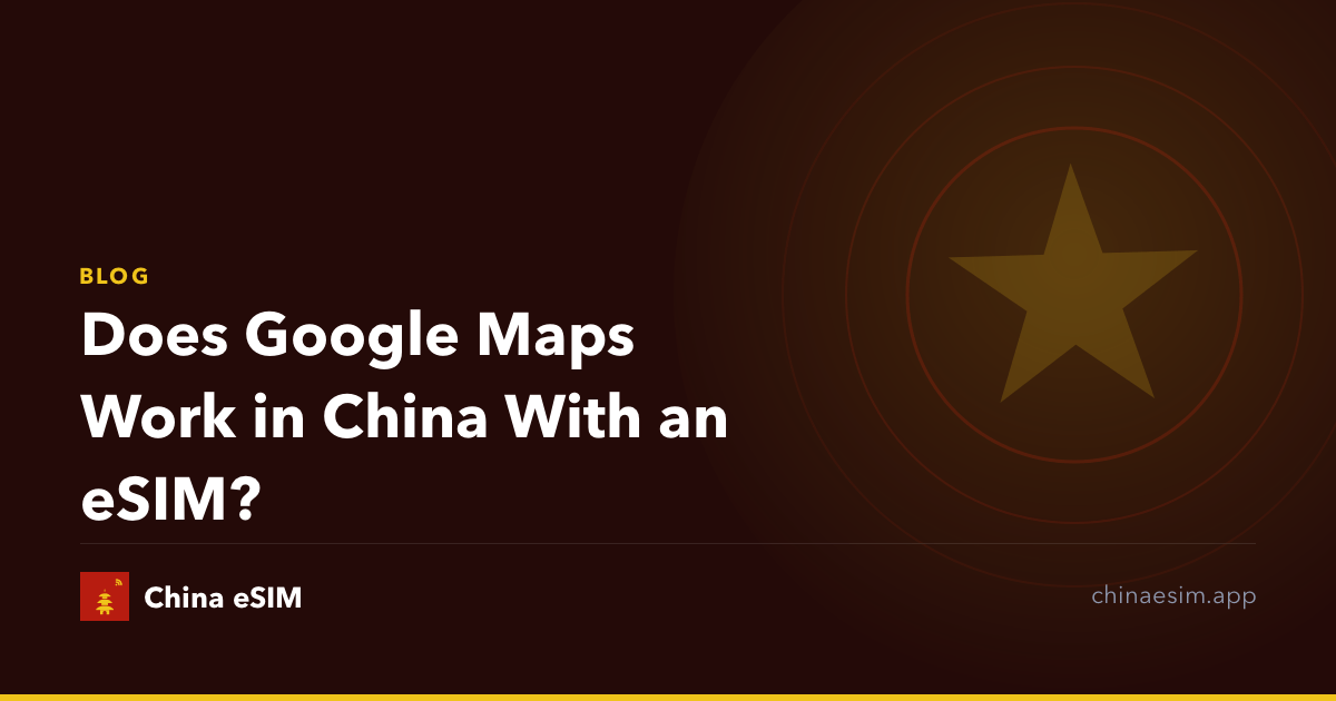 Does Google Maps Work in China With an eSIM?