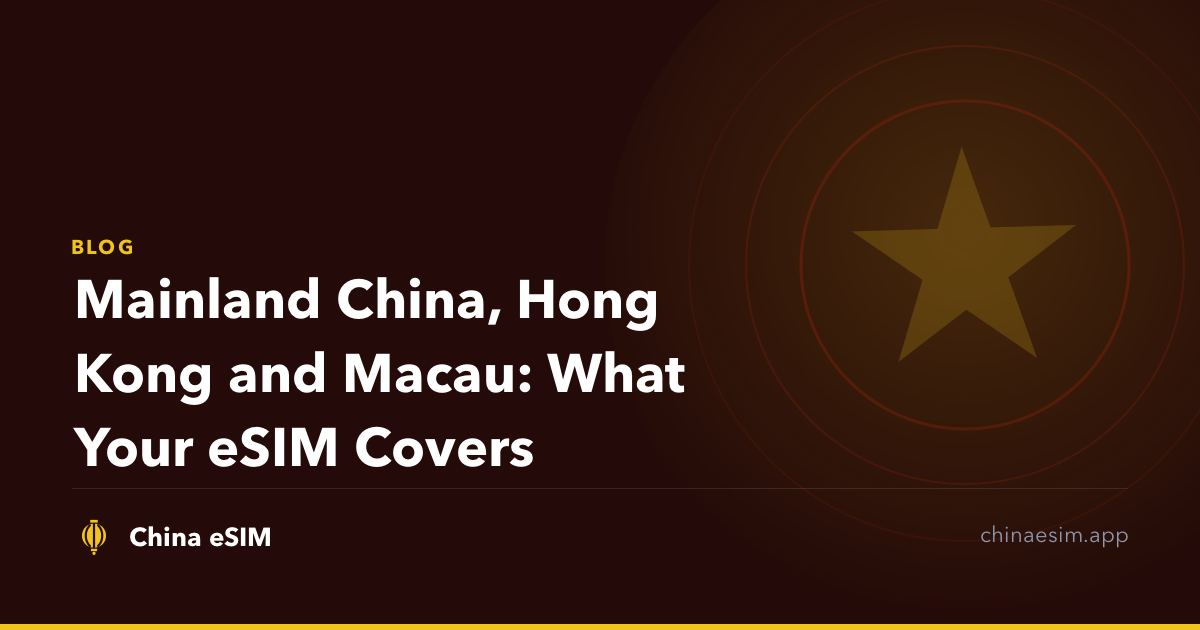 Mainland China, Hong Kong and Macau: What Your eSIM Covers