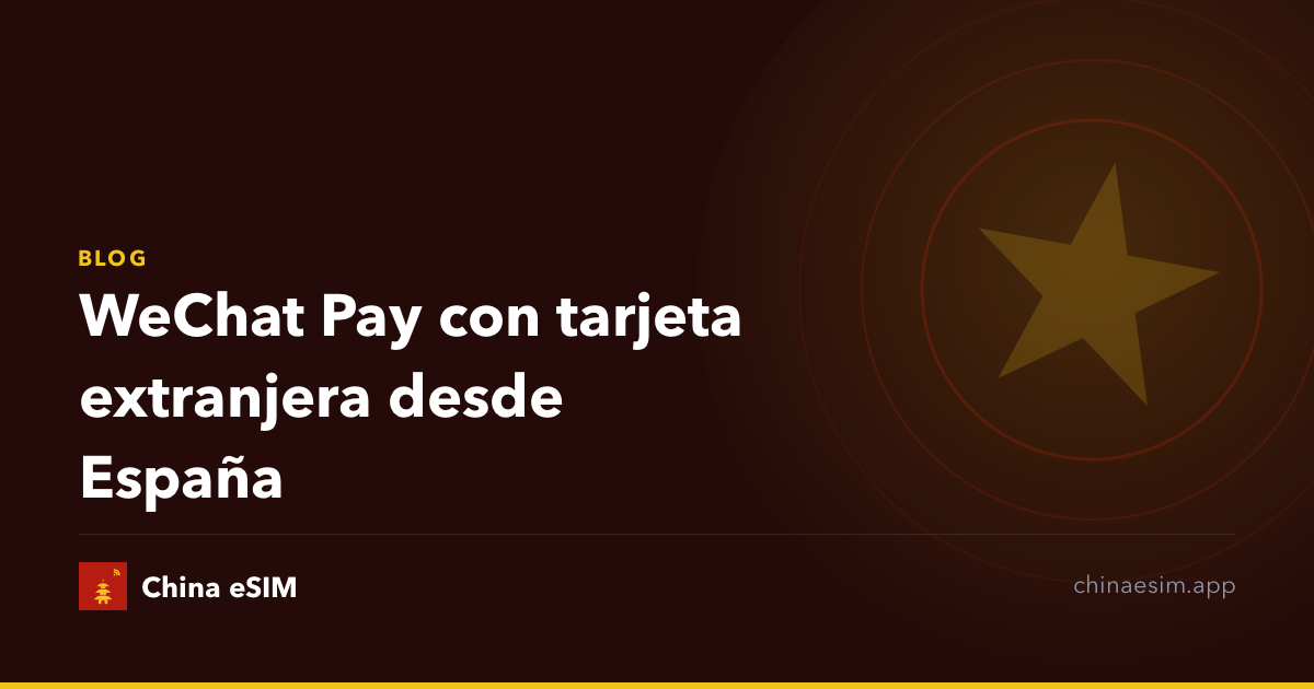 WeChat Pay con tarjeta extranjera desde España
