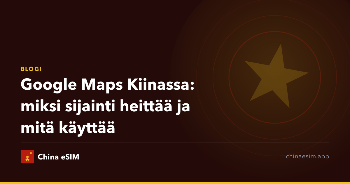 Google Maps Kiinassa: miksi sijainti heittää ja mitä käyttää