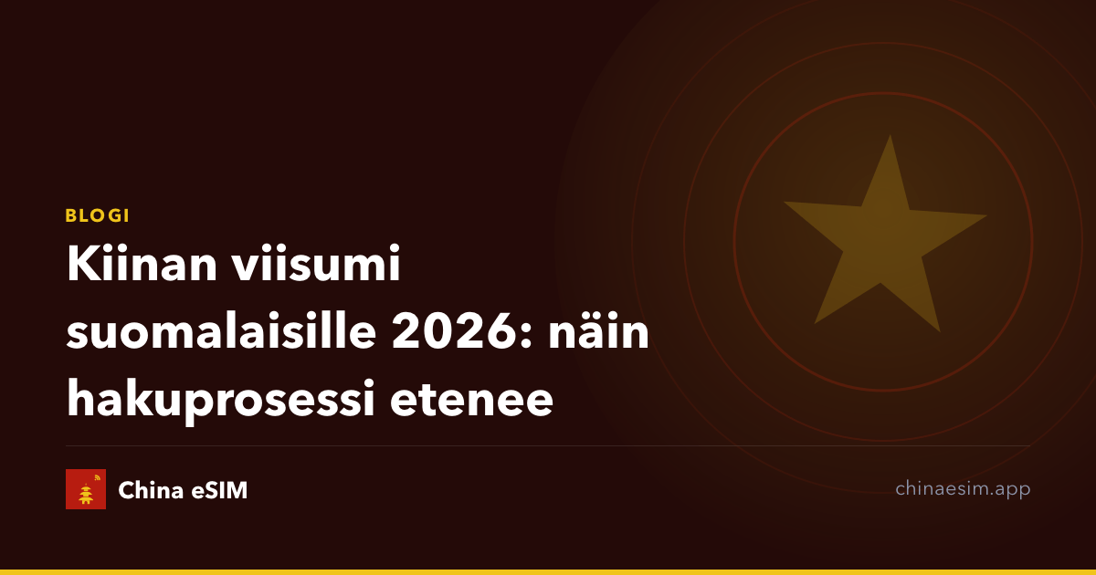 Kiinan viisumi suomalaisille 2026: näin hakuprosessi etenee