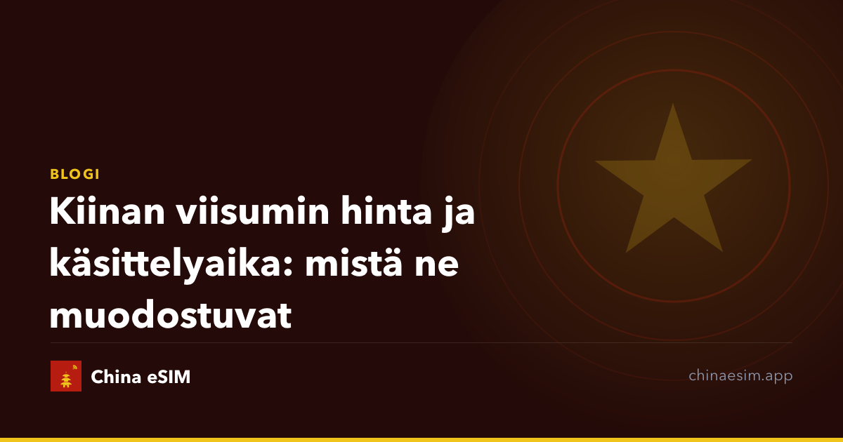 Kiinan viisumin hinta ja käsittelyaika: mistä ne muodostuvat