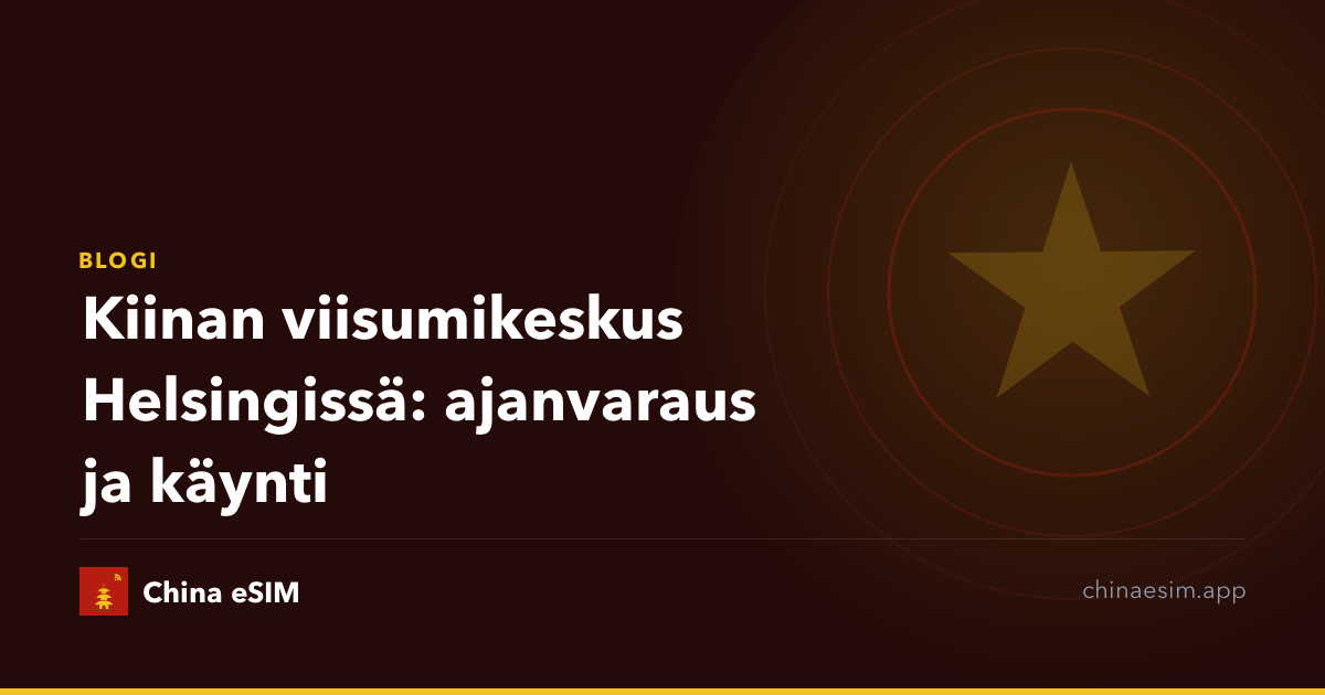 Kiinan viisumikeskus Helsingissä: ajanvaraus ja käynti