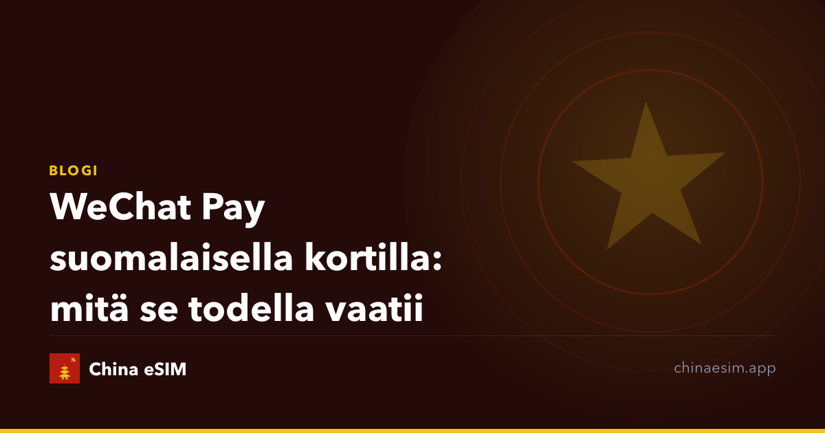 WeChat Pay suomalaisella kortilla: mitä se todella vaatii