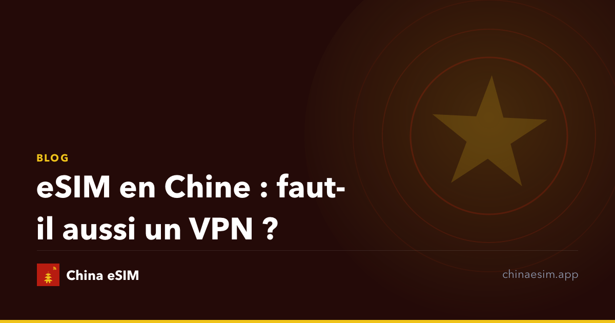 eSIM en Chine : faut-il aussi un VPN ?
