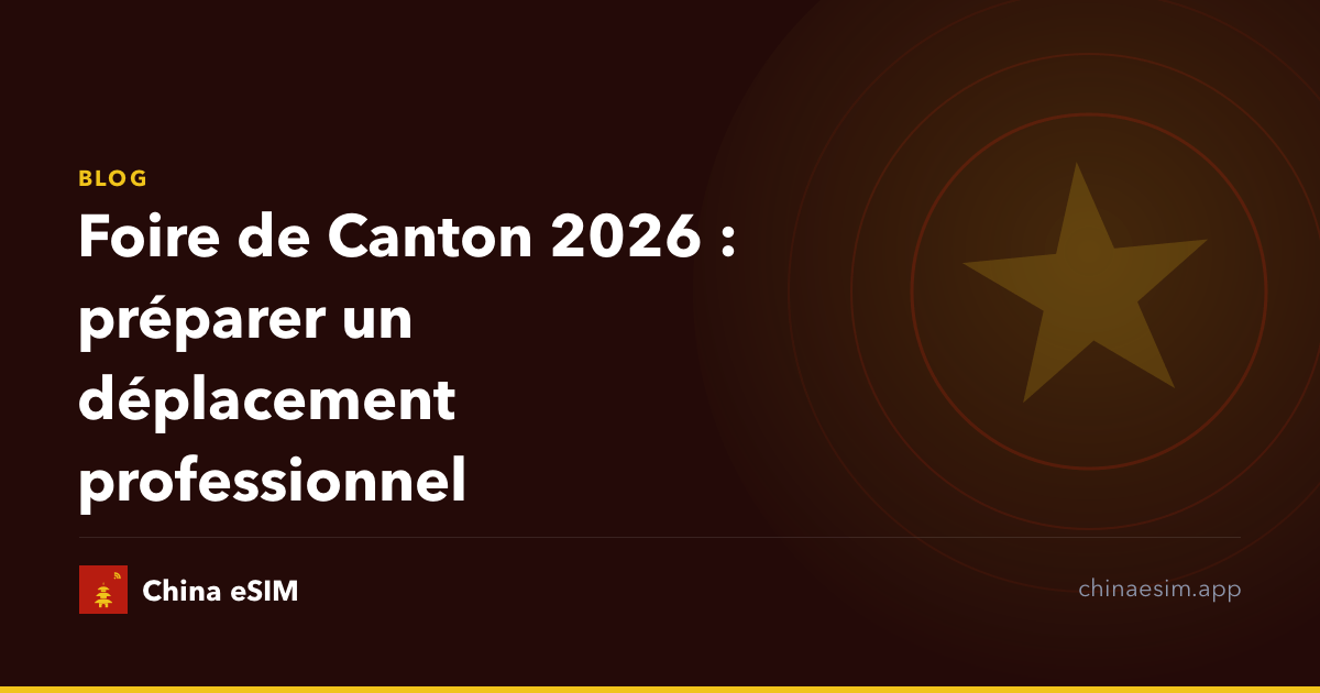 Foire de Canton 2026 : préparer un déplacement professionnel