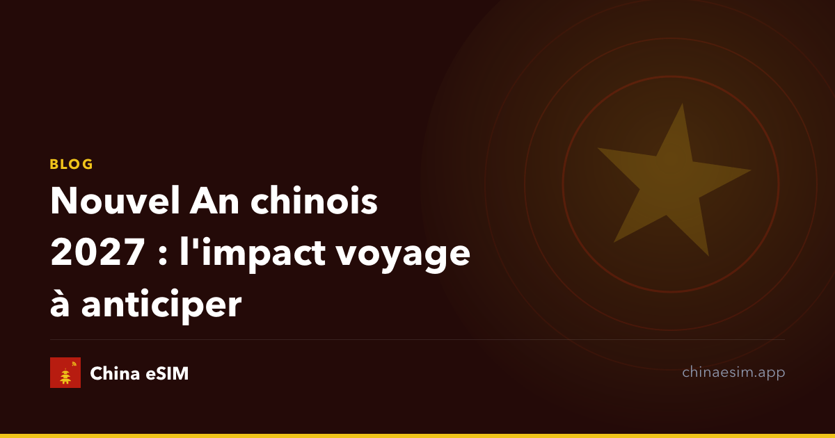 Nouvel An chinois 2027 : l'impact voyage à anticiper