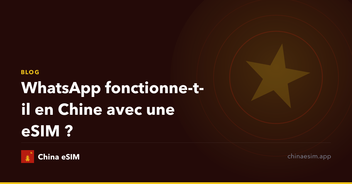 WhatsApp fonctionne-t-il en Chine avec une eSIM ?