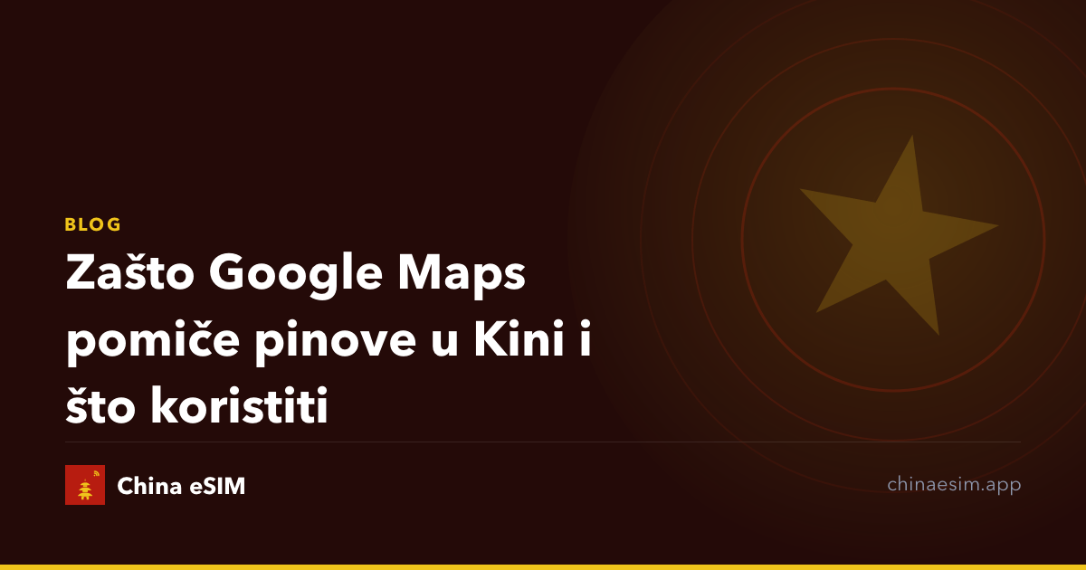Zašto Google Maps pomiče pinove u Kini i što koristiti