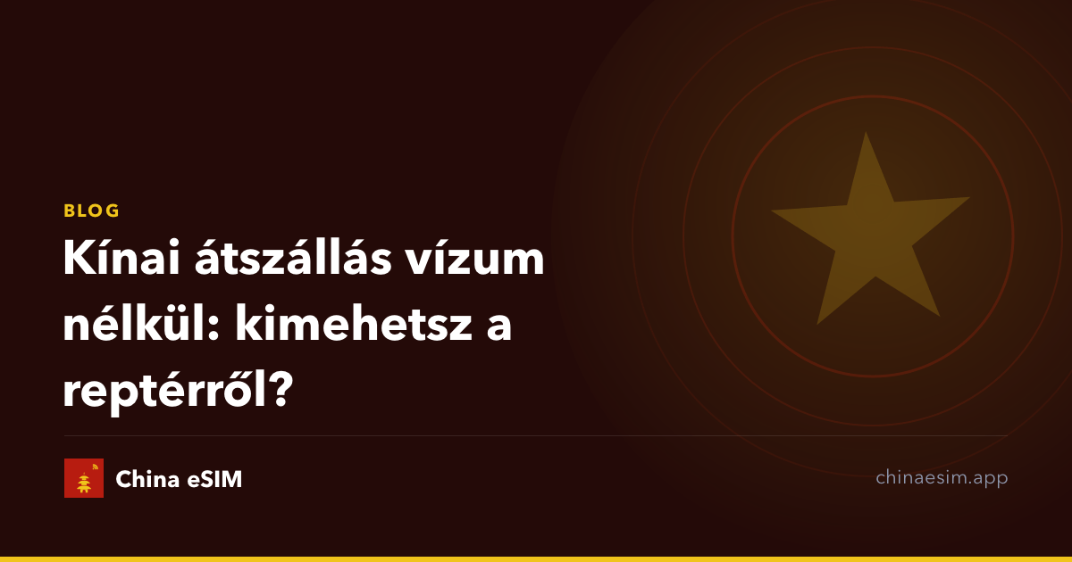 Kínai átszállás vízum nélkül: kimehetsz a reptérről?