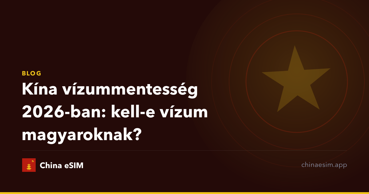 Kína vízummentesség 2026-ban: kell-e vízum magyaroknak?