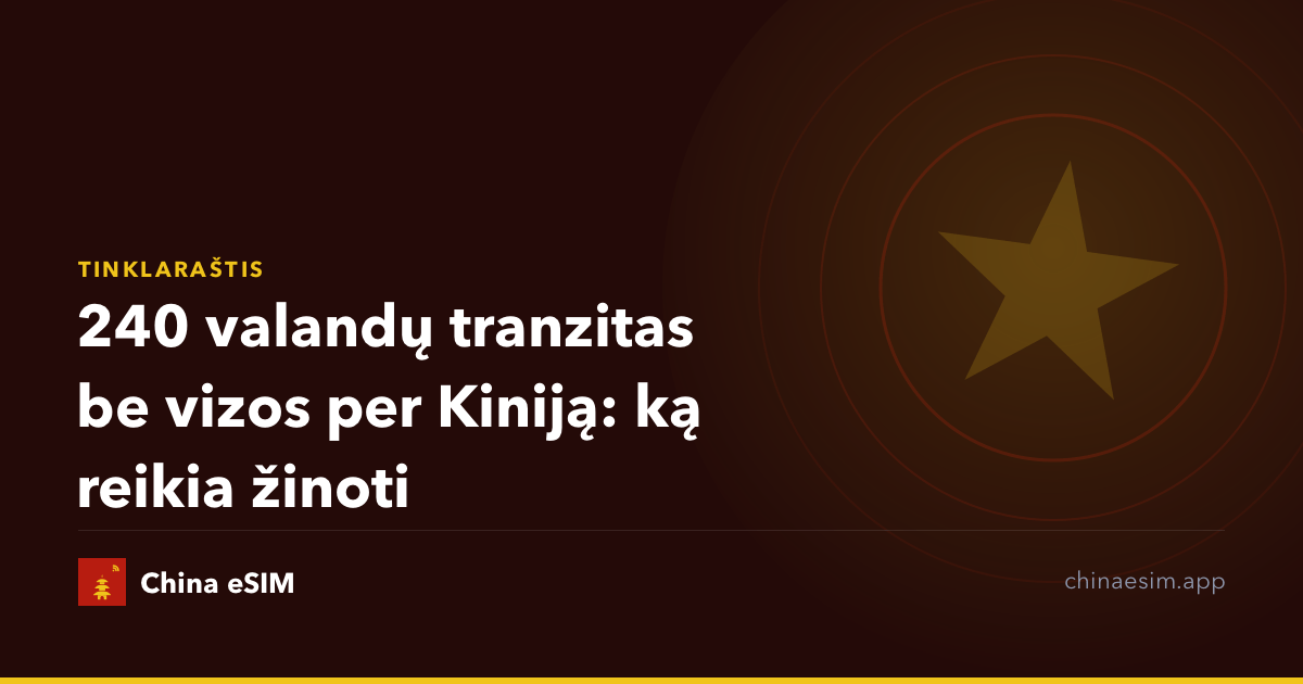 240 valandų tranzitas be vizos per Kiniją: ką reikia žinoti