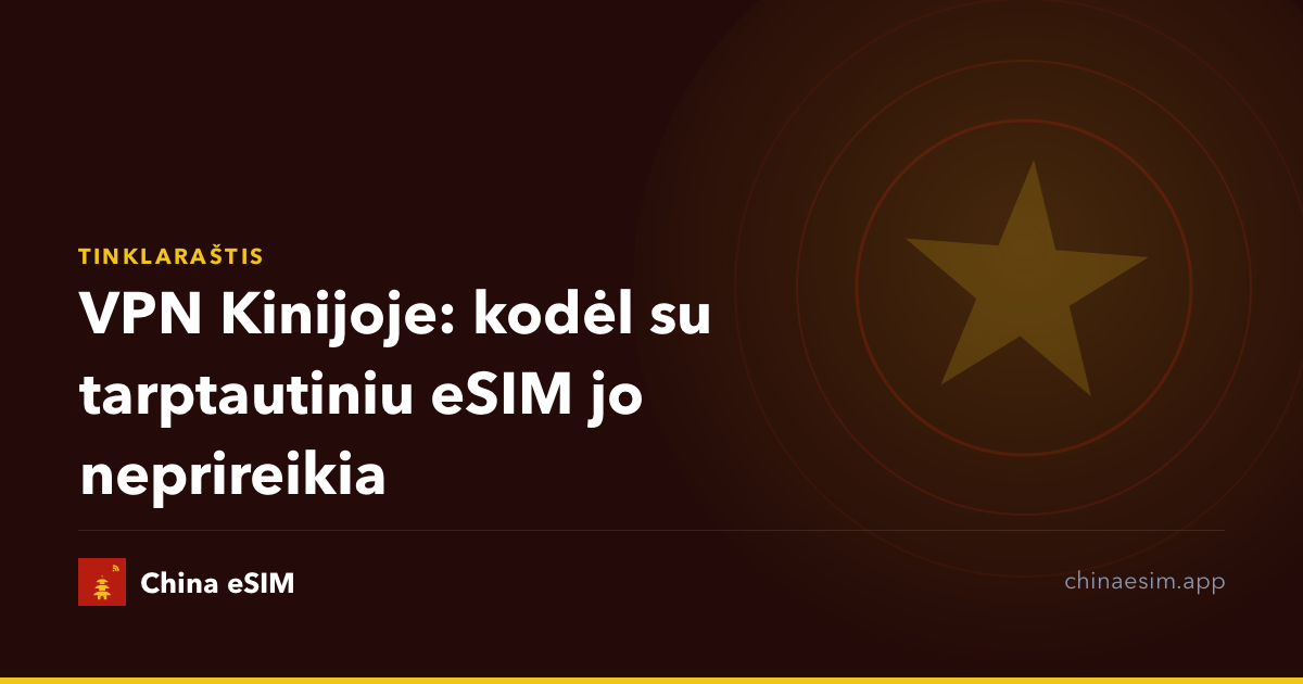 VPN Kinijoje: kodėl su tarptautiniu eSIM jo neprireikia