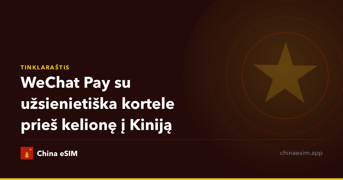 WeChat Pay su užsienietiška kortele prieš kelionę į Kiniją