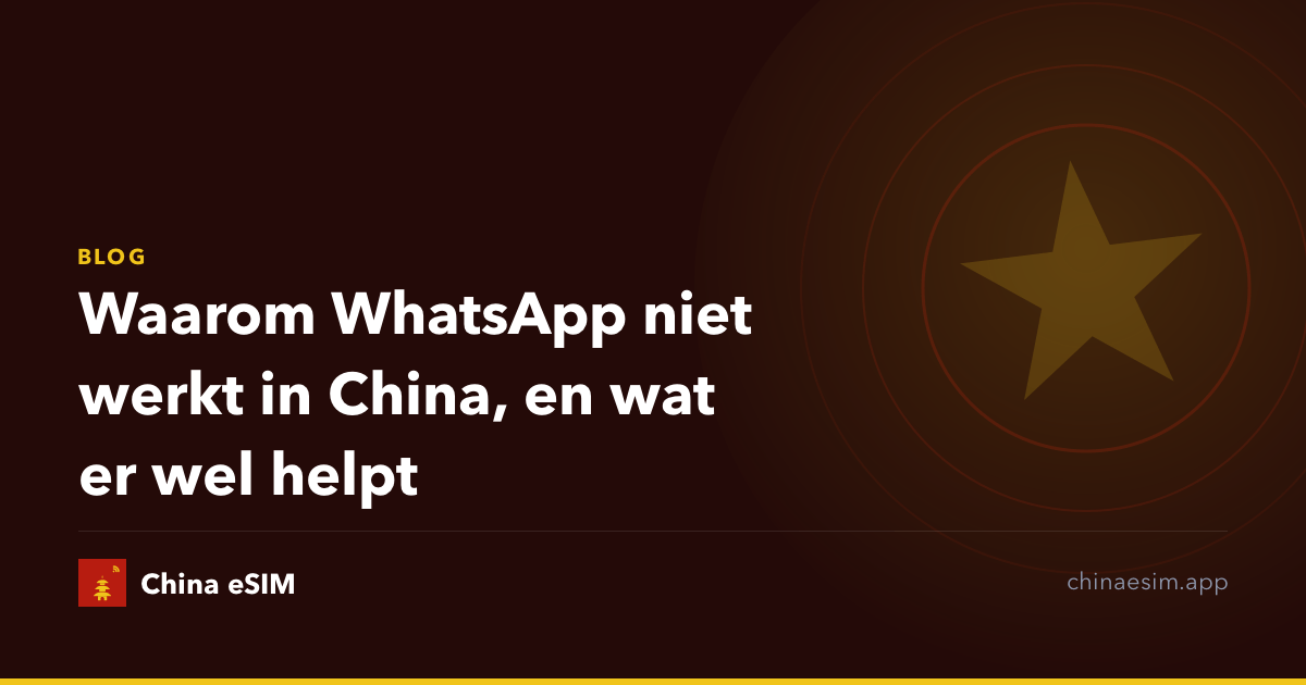 Waarom WhatsApp niet werkt in China, en wat er wel helpt