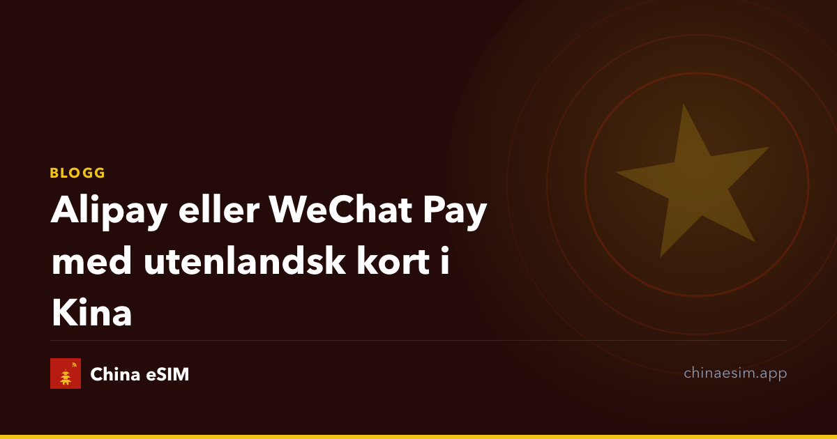 Alipay eller WeChat Pay med utenlandsk kort i Kina