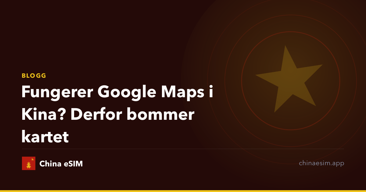 Fungerer Google Maps i Kina? Derfor bommer kartet