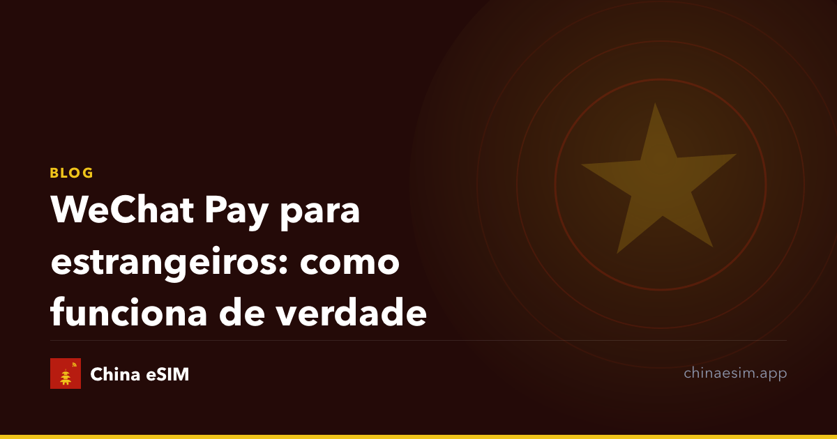 WeChat Pay para estrangeiros: como funciona de verdade