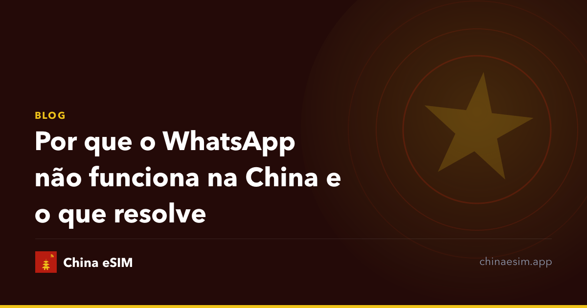 Por que o WhatsApp não funciona na China e o que resolve