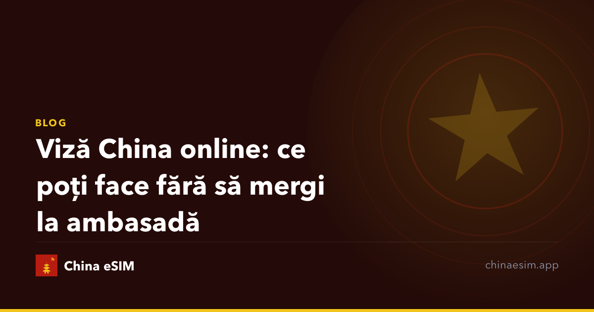 Viză China online: ce poți face fără să mergi la ambasadă