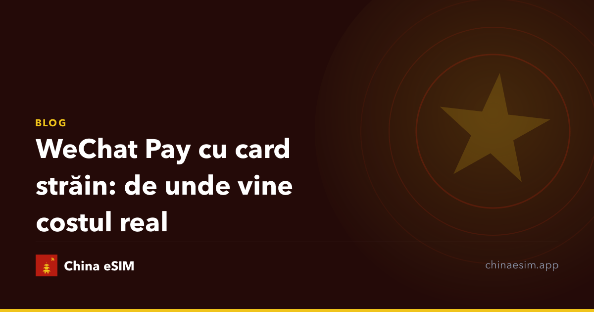 WeChat Pay cu card străin: de unde vine costul real