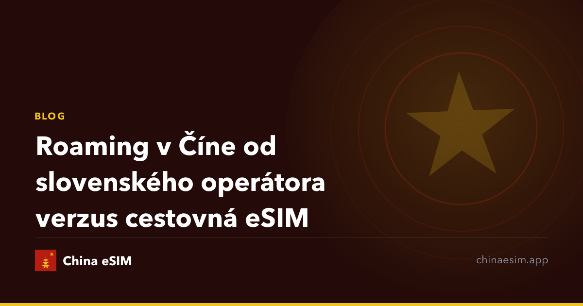 Roaming v Číne od slovenského operátora verzus cestovná eSIM