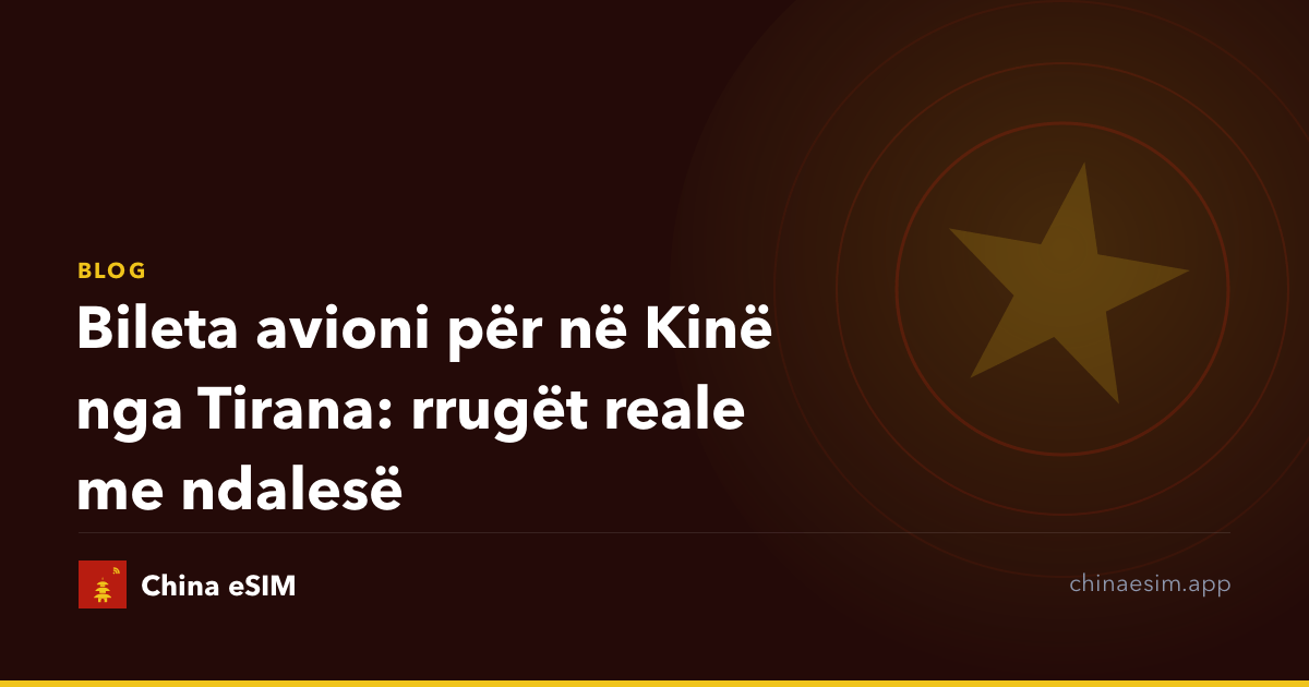Bileta avioni për në Kinë nga Tirana: rrugët reale me ndalesë