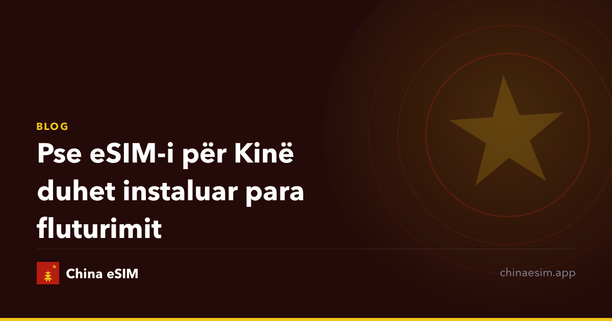 Pse eSIM-i për Kinë duhet instaluar para fluturimit