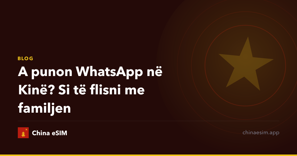 A punon WhatsApp në Kinë? Si të flisni me familjen