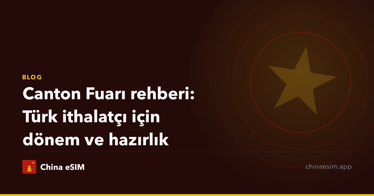 Canton Fuarı rehberi: Türk ithalatçı için dönem ve hazırlık