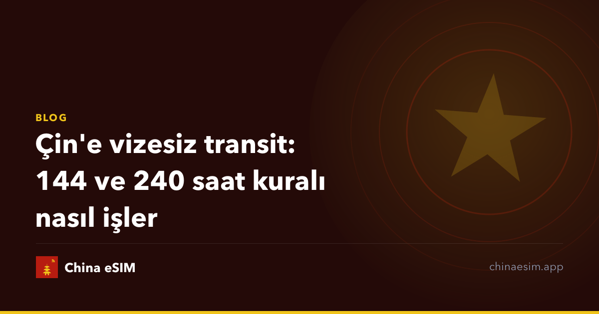 Çin'e vizesiz transit: 144 ve 240 saat kuralı nasıl işler