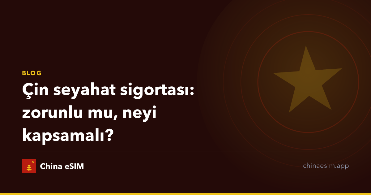 Çin seyahat sigortası: zorunlu mu, neyi kapsamalı?