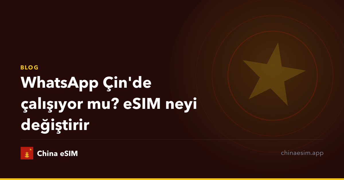 WhatsApp Çin'de çalışıyor mu? eSIM neyi değiştirir