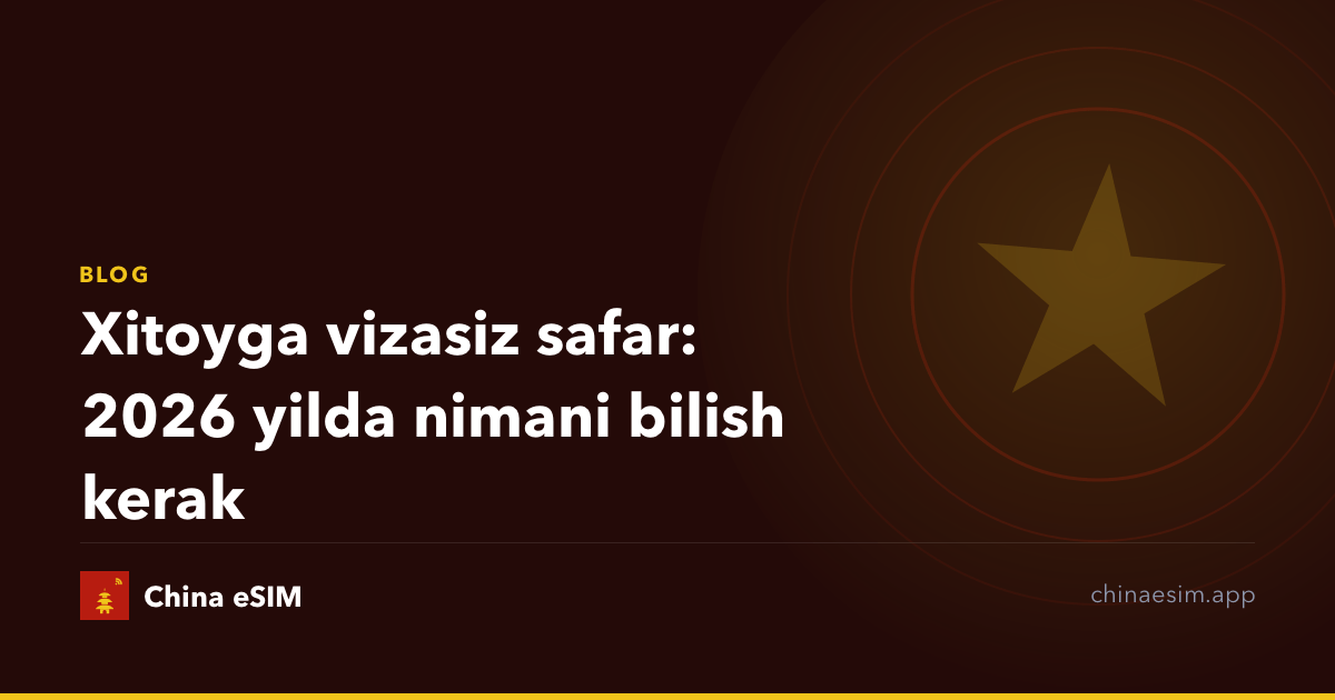 Xitoyga vizasiz safar: 2026 yilda nimani bilish kerak
