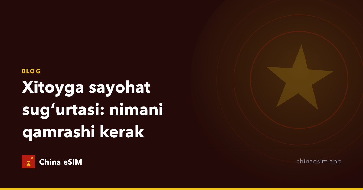 Xitoyga sayohat sugʻurtasi: nimani qamrashi kerak